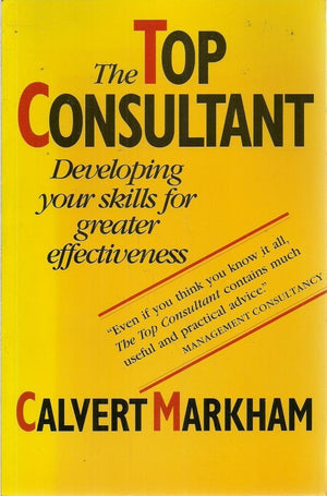 The Top Consultant: Developing Your Skills for Greater Effectiveness,Used