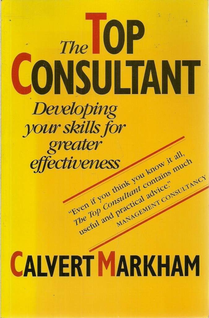 The Top Consultant: Developing Your Skills for Greater Effectiveness,Used