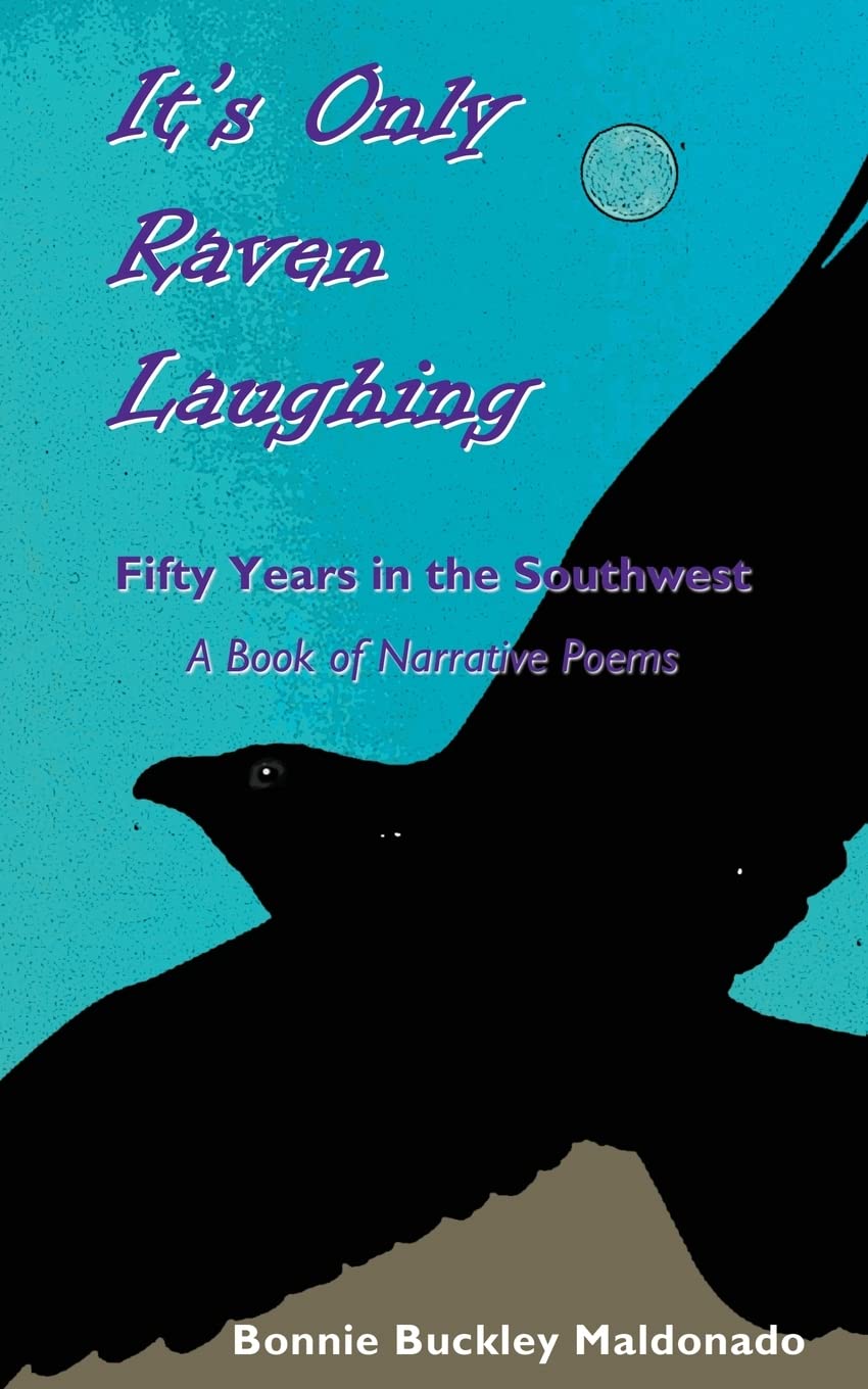 It's Only Raven Laughing: Fifty Years in the Southwest  a Book of Narrative Poems,Used