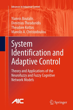System Identification and Adaptive Control: Theory and Applications of the Neurofuzzy and Fuzzy Cognitive Network Models (Advanc,Used