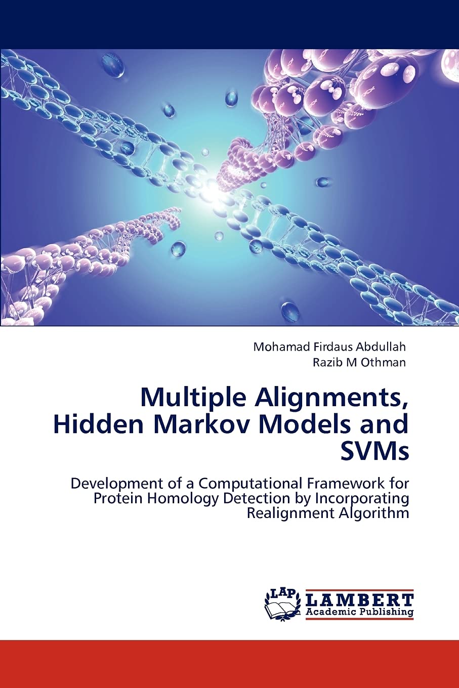Multiple Alignments, Hidden Markov Models and SVMs: Development of a Computational Framework for Protein Homology Detection by I,Used