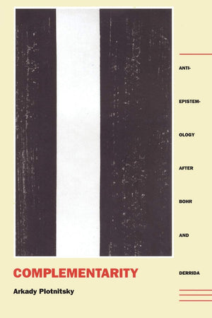 Complementarity: AntiEpistemology after Bohr and Derrida,Used