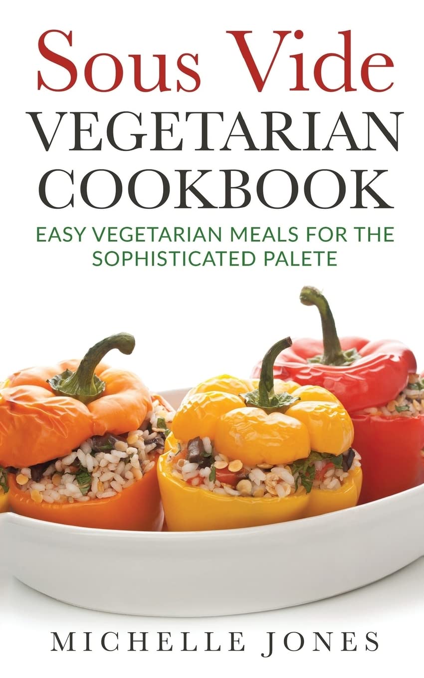 Sous Vide Vegeterian Cookbook: Easy Vegetarian Meals For Sophisticated Palette,Used