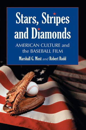 Stars, Stripes And Diamonds: American Culture And The Baseball Film