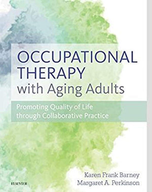Occupational Therapy With Aging Adults: Promoting Quality Of Life Through Collaborative Practice,New