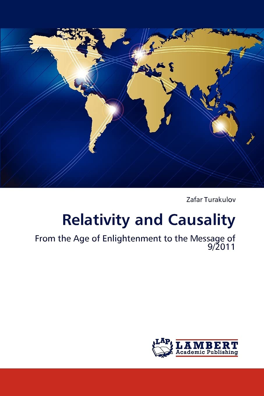 Relativity and Causality: From the Age of Enlightenment to the Message of 9/2011,Used