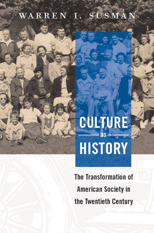Culture as History: the Transformation of American Society in the Twentieth Century,Used