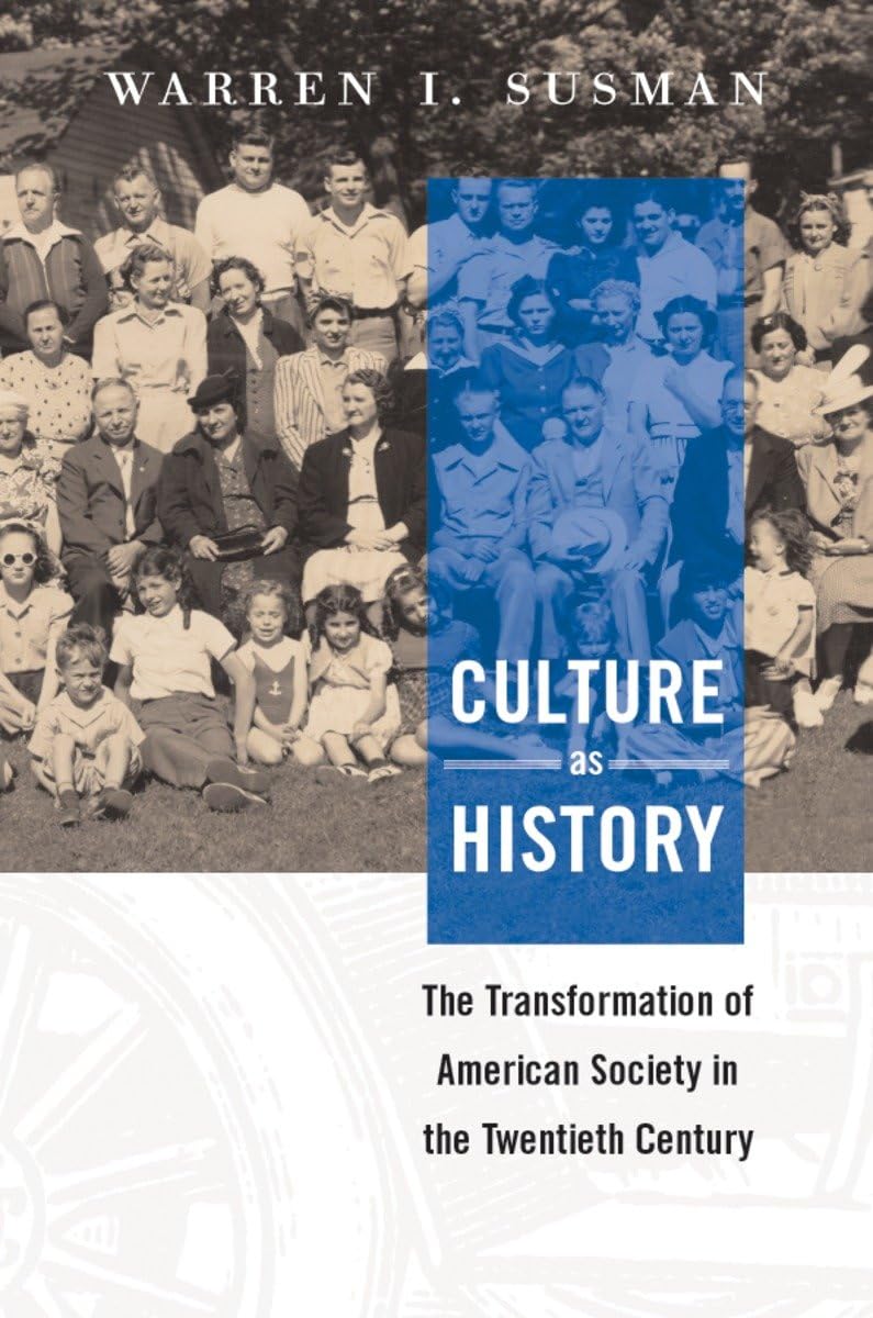 Culture as History: the Transformation of American Society in the Twentieth Century,Used