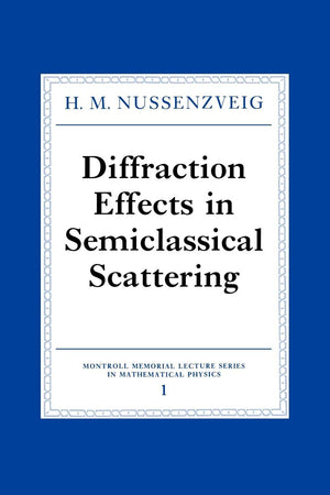 Diffraction Effects in Semiclassical Scattering (Montroll Memorial Lecture Series in Mathematical Physics, Series Number 1),Used