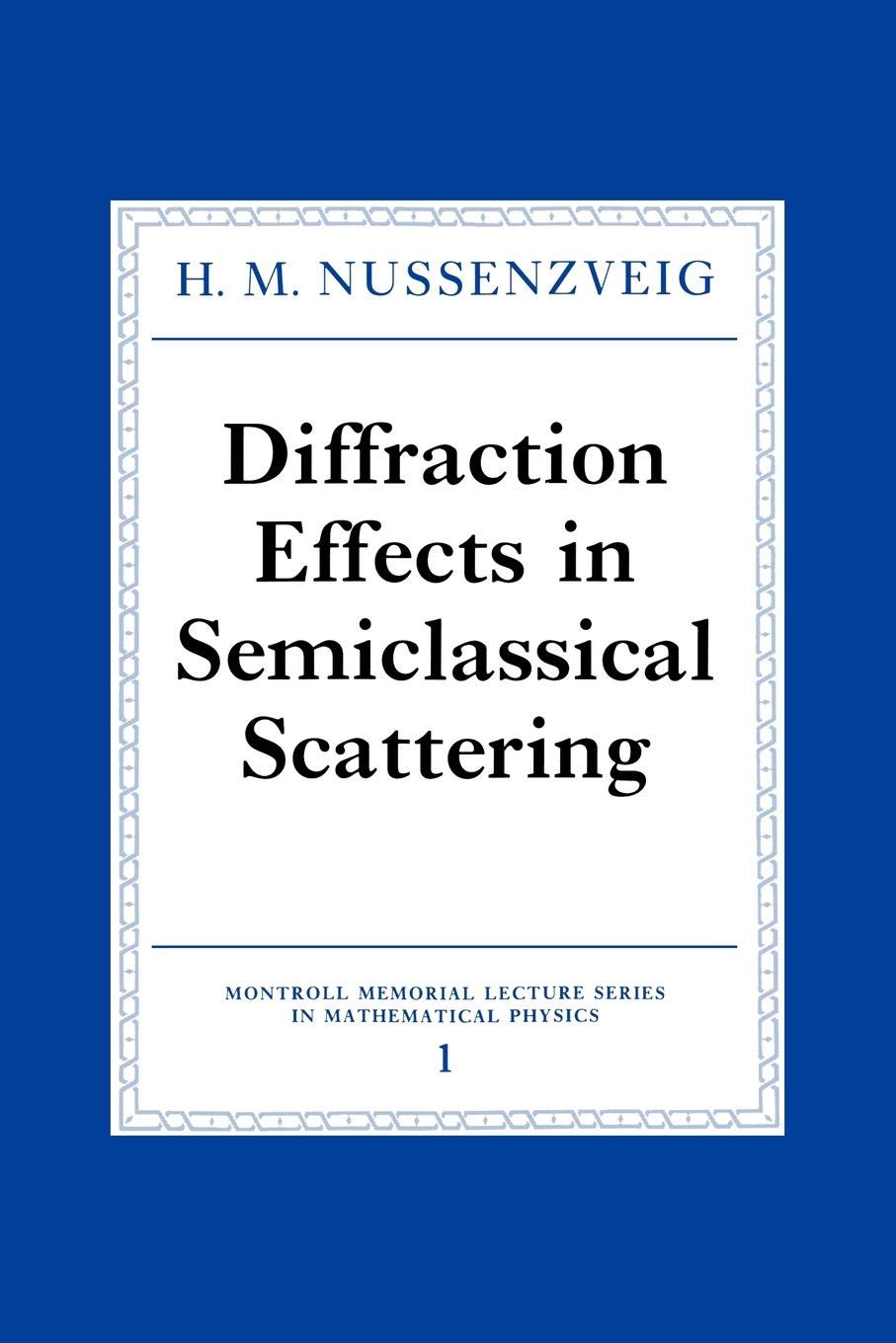 Diffraction Effects in Semiclassical Scattering (Montroll Memorial Lecture Series in Mathematical Physics, Series Number 1),Used