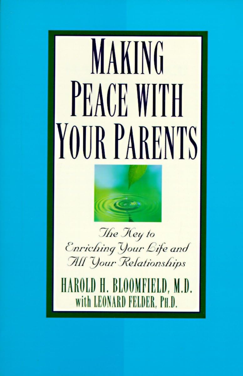 Making Peace with Your Parents: The Key to Enriching Your Life and All Your Relationships,Used