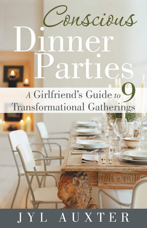 Conscious Dinner Parties: A Girlfriend's Guide to 9 Transformational Gatherings,Used