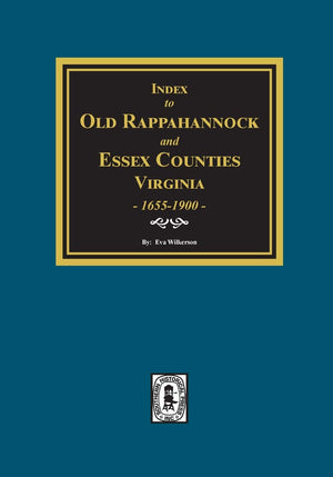 Index to Marriages of Old Rappahannock County, Virginia 16551900,Used
