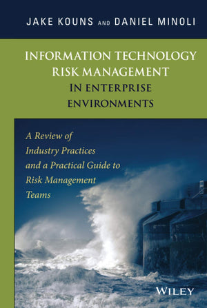 Information Technology Risk Management in Enterprise Environments: A Review of Industry Practices and a Practical Guide to Risk ,New