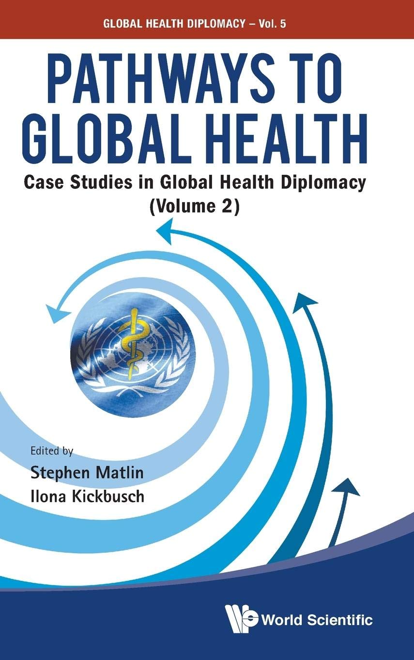 PATHWAYS TO GLOBAL HEALTH: CASE STUDIES IN GLOBAL HEALTH DIPLOMACY  VOLUME 2 (Global Health Diplomacy, 5),Used