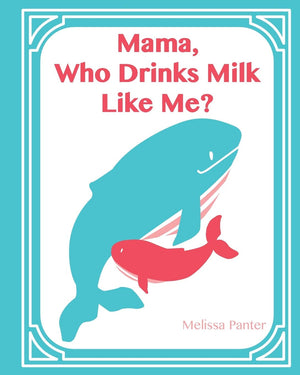 Mama, Who Drinks Milk Like Me? (A Children's Book about Breastfeeding): (Softcover/Paperback Edition),Used