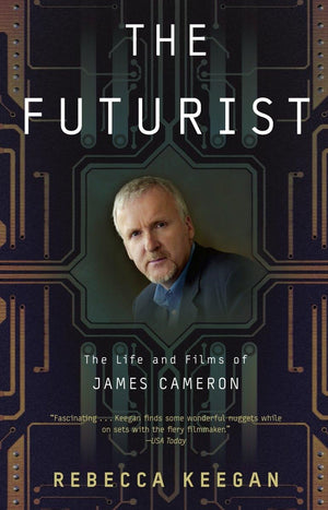 The Futurist: The Life And Films Of James Cameron,New