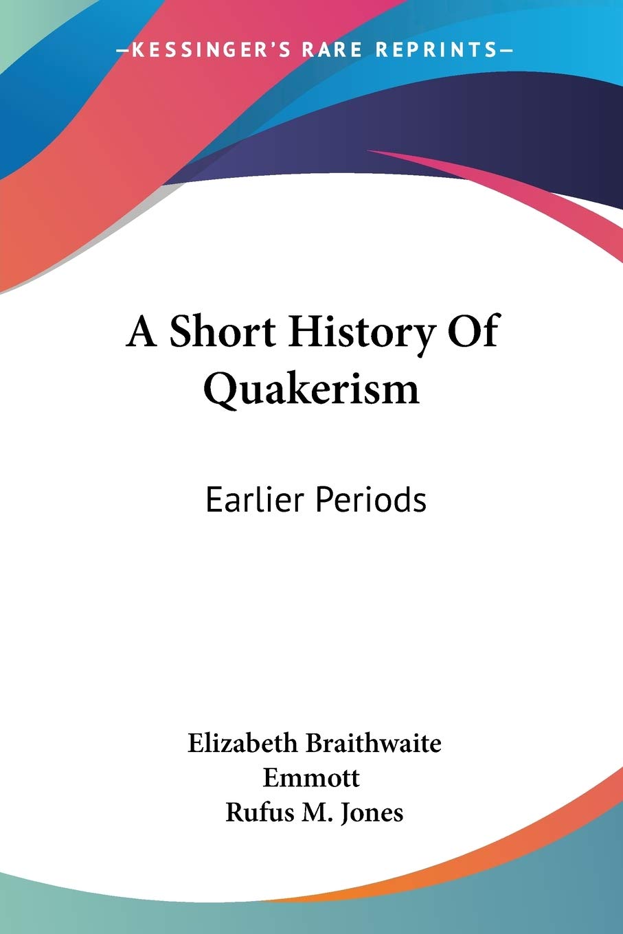 A Short History Of Quakerism: Earlier Periods,Used