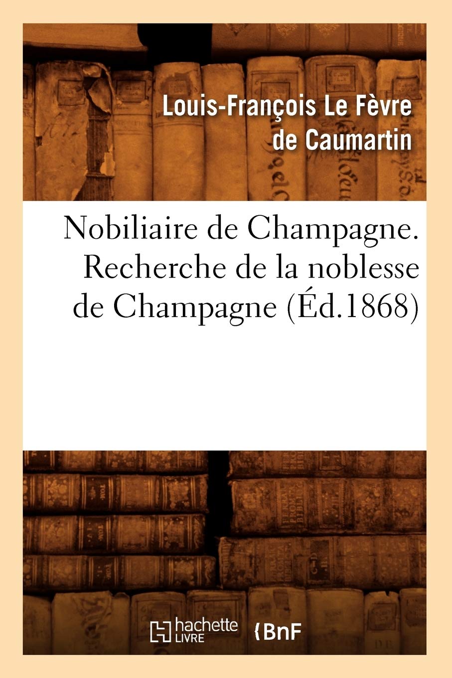 Nobiliaire De Champagne. Recherche De La Noblesse De Champagne (D.1868) (Histoire) (French Edition),Used
