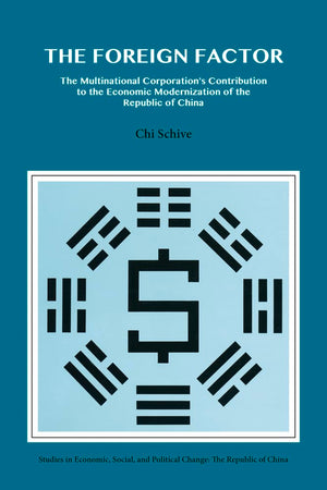 The Foreign Factor: The Multinational Corporation's Contribution to the Economic Modernization of the Republic of China (Hoover ,Used