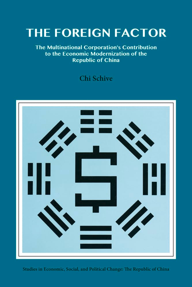The Foreign Factor: The Multinational Corporation's Contribution to the Economic Modernization of the Republic of China (Hoover ,Used
