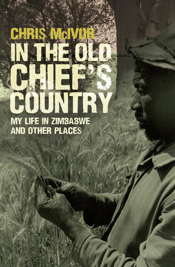 In The Old Chief'S Country: My Life In Zimbabwe And Other Places,Used