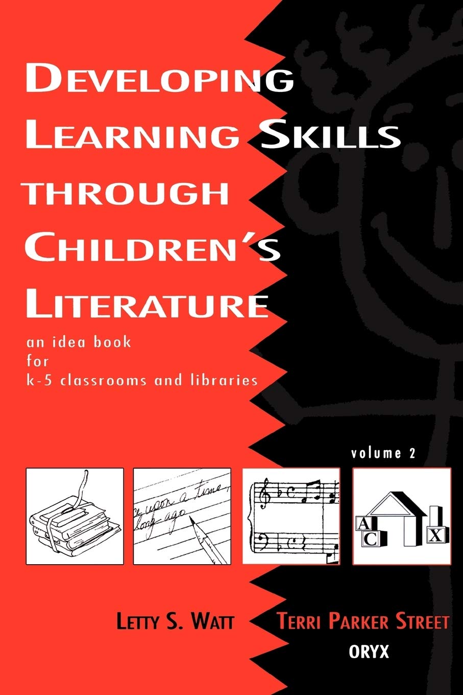 Developing Learning Skills through Children's Literature: An Idea Book for K5 Classrooms and Libraries, Volume 2,New