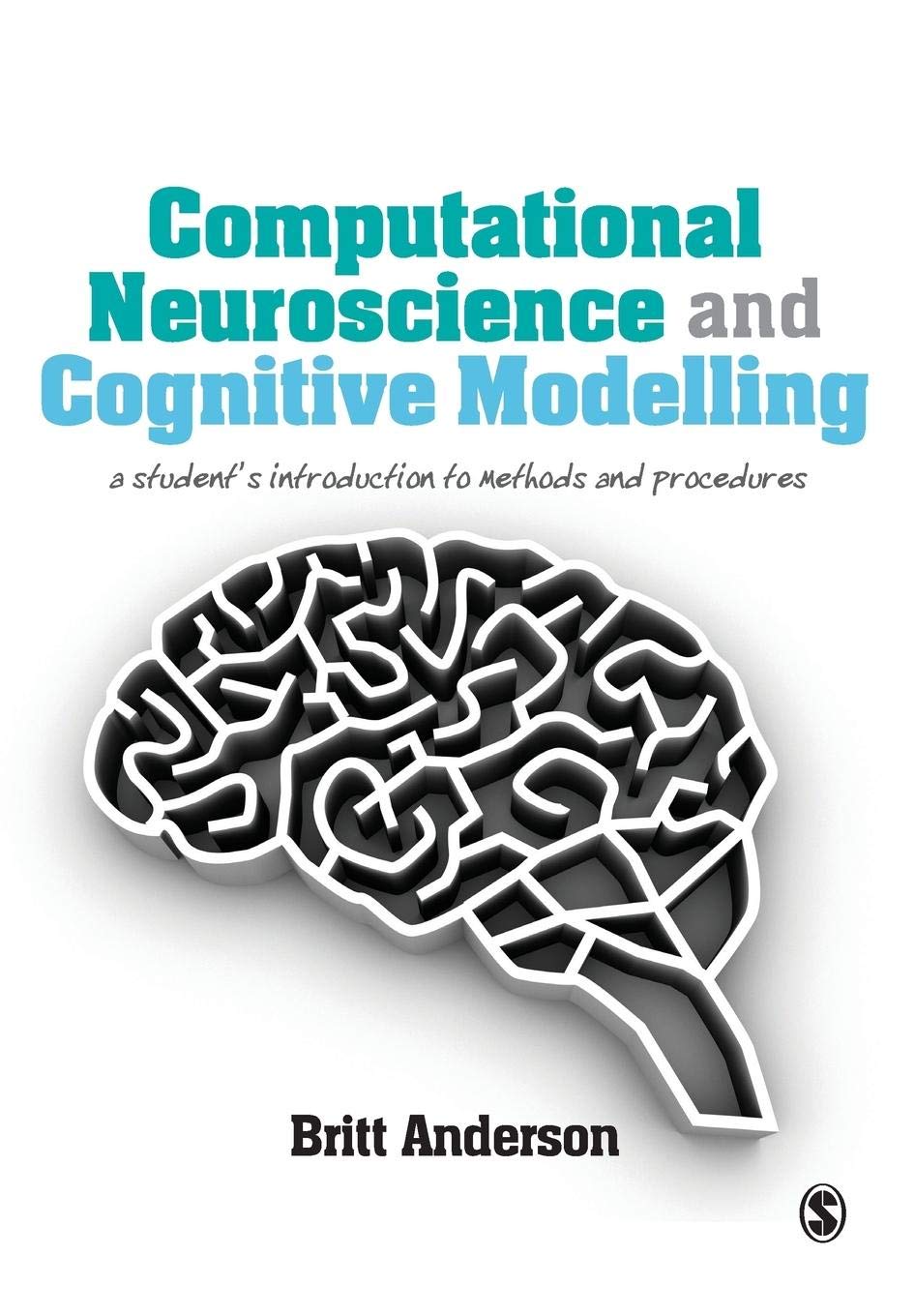 Computational Neuroscience and Cognitive Modelling: A Student's Introduction to Methods and Procedures,Used