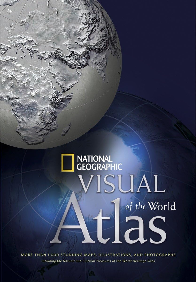 National Geographic Visual Atlas of the World: More Than 1,000 Stunning Maps, Illustrations, and Photographs, including the Natu,New