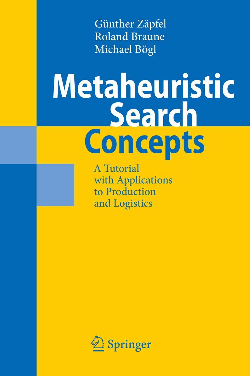 Metaheuristic Search Concepts: A Tutorial with Applications to Production and Logistics,Used