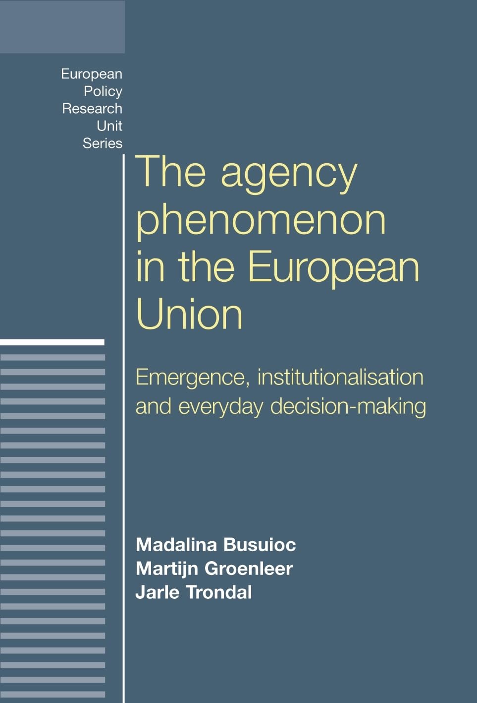 The agency phenomenon in the European Union: Emergence, institutionalisation and everyday decisionmaking (European Politics),Used