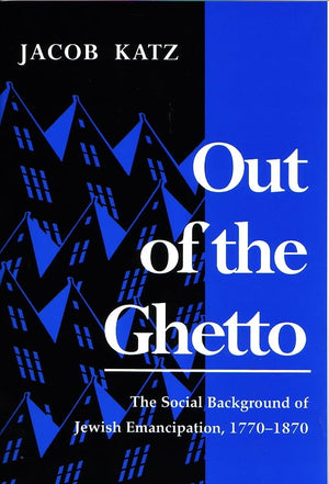 Out Of The Ghetto: The Social Background Of Jewish Emancipation, 17701870 (Modern Jewish History),New