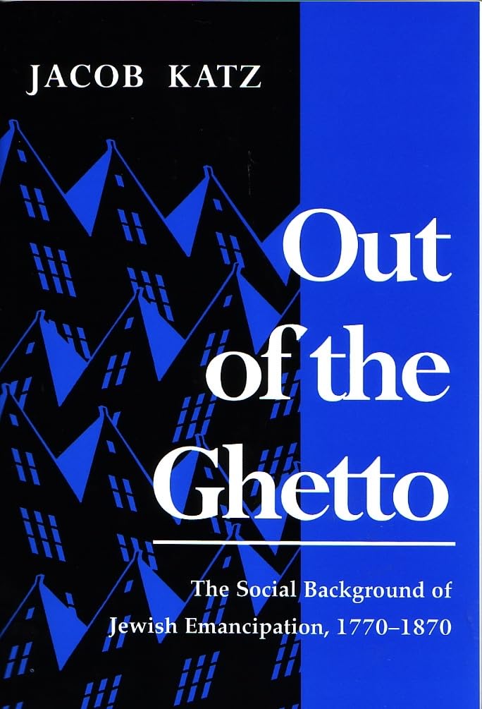 Out Of The Ghetto: The Social Background Of Jewish Emancipation, 17701870 (Modern Jewish History),New