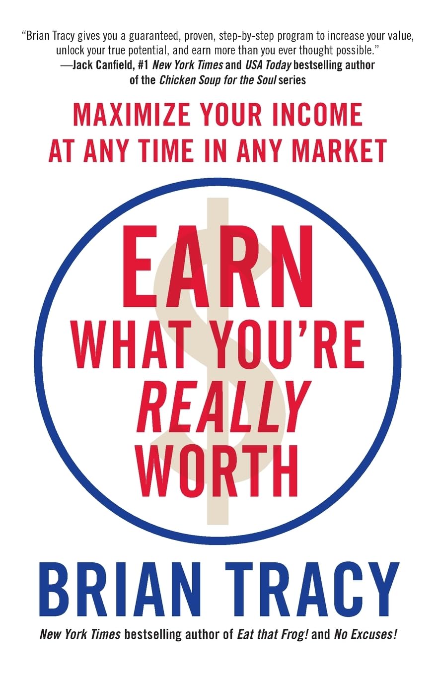 Earn What You're Really Worth: Maximize Your Income at Any Time in Any Market,Used