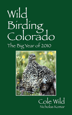 Wild Birding Colorado: The Big Year of 2010,Used