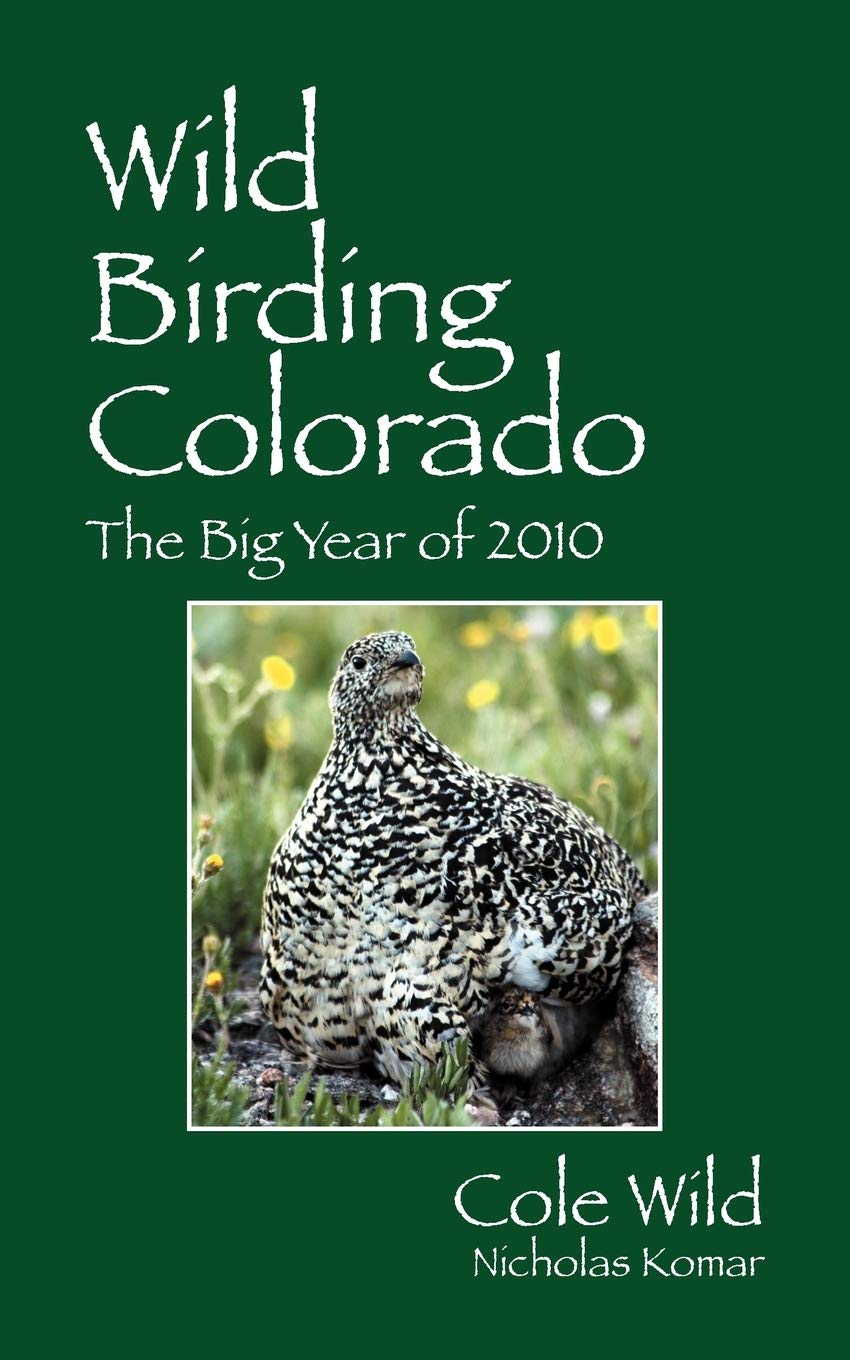 Wild Birding Colorado: The Big Year of 2010,Used