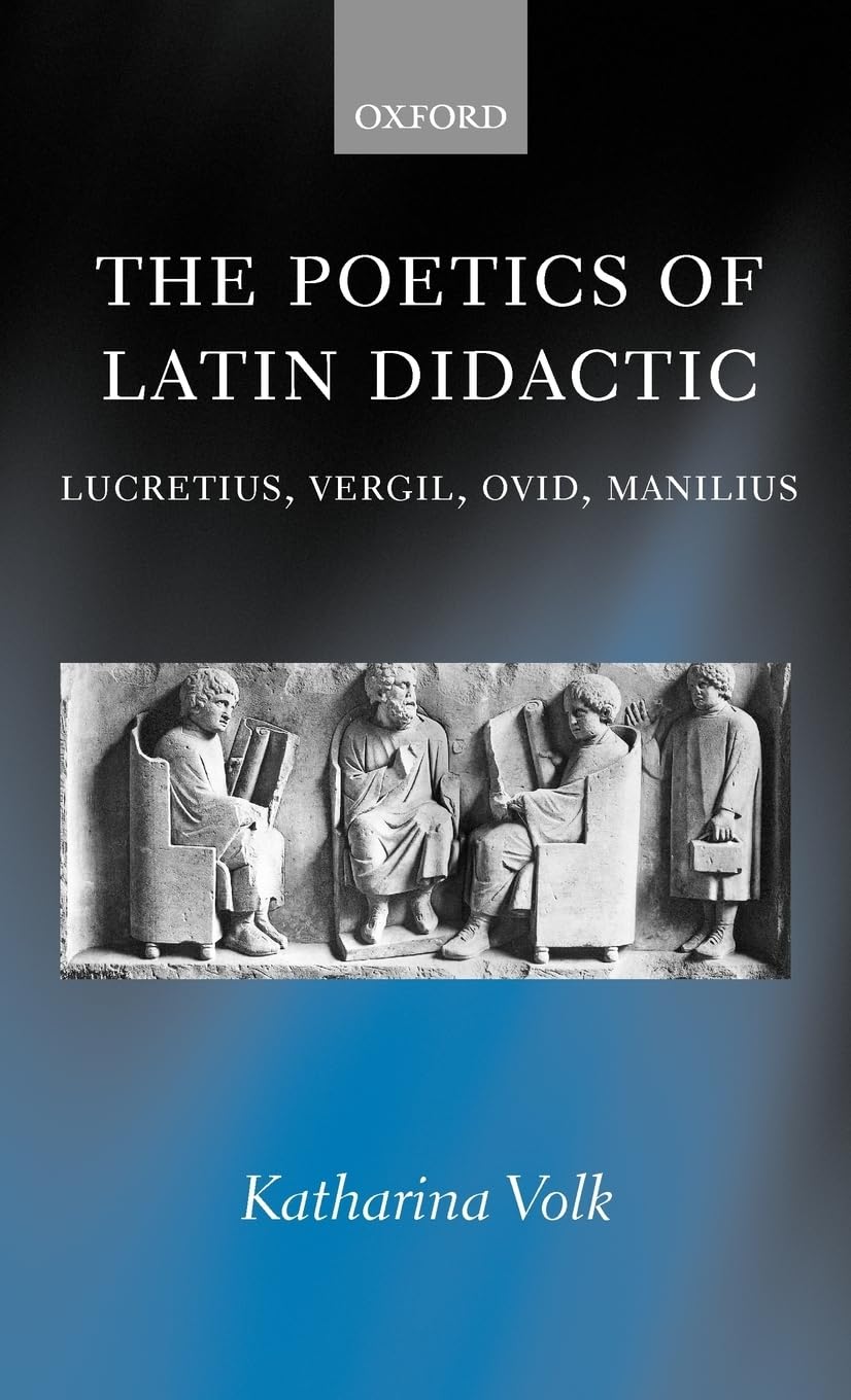 The Poetics Of Latin Didactic: Lucretius, Vergil, Ovid, Manilius,Used