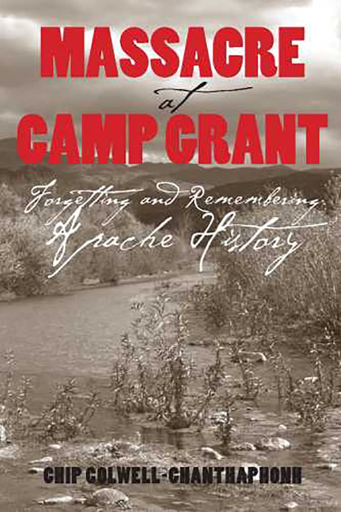 Massacre At Camp Grant: Forgetting And Remembering Apache History
