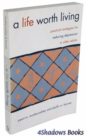 A Life Worth Living: Practical Strategies for Reducing Depression in Older Adults,Used