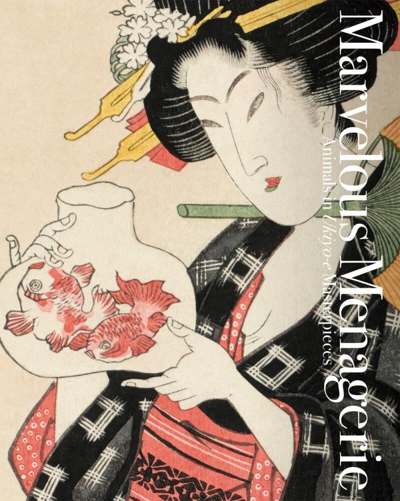 Marvelous Menagerie: Animals in Ukiyoe Masterpieces (PIE Ukiyoe Series),New