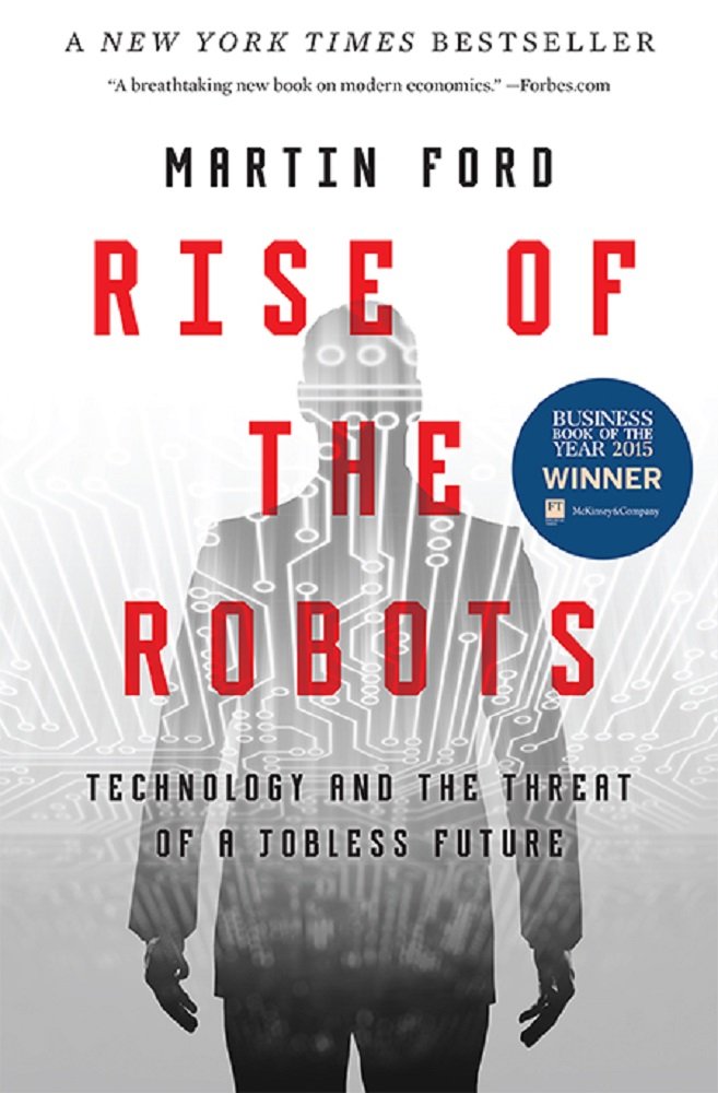 Rise Of The Robots: Technology And The Threat Of A Jobless Future,New