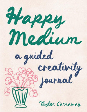 Happy Medium A Guided Creativity Journ