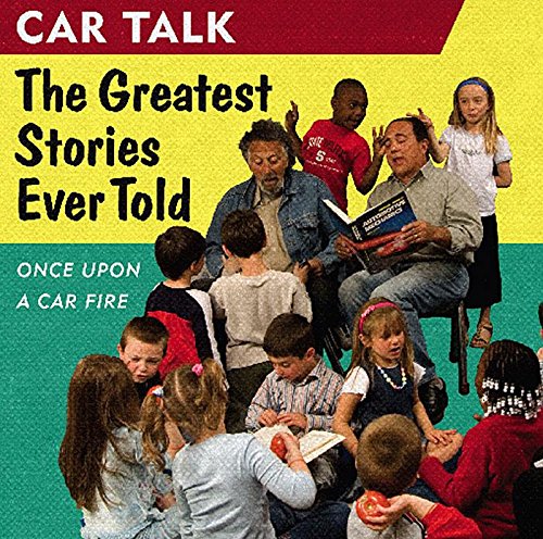 Car Talk: The Greatest Stories Ever Told: Once Upon a Car Fire . . .,Used