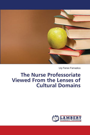 The Nurse Professoriate Viewed From the Lenses of Cultural Domains,Used