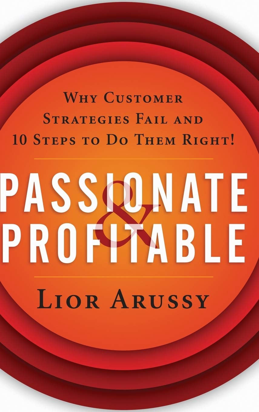 Passionate & Profitable: Why Customer Strategies Fail and 10 Steps to Do Them Right!,Used