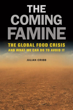 The Coming Famine: The Global Food Crisis And What We Can Do To Avoid It