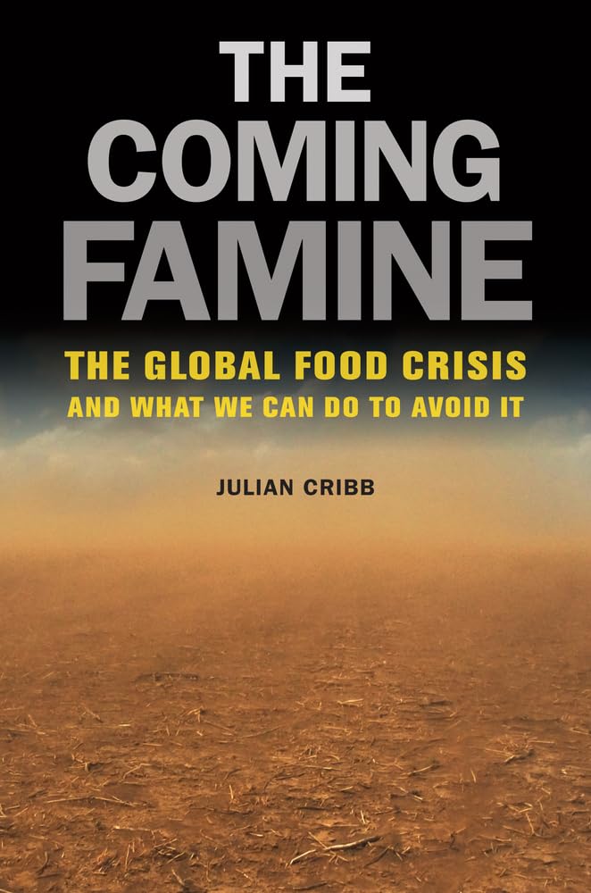 The Coming Famine: The Global Food Crisis And What We Can Do To Avoid It