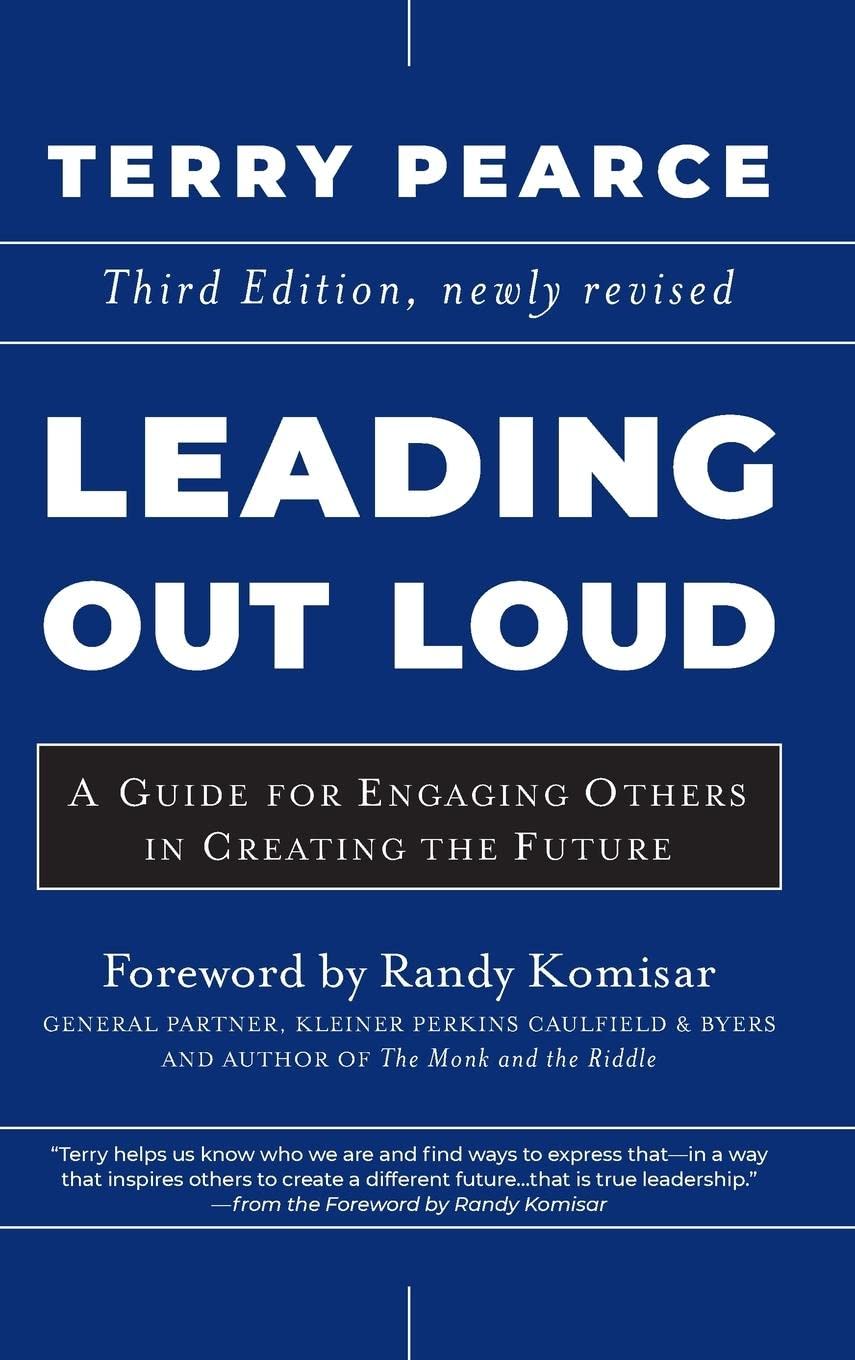 Leading Out Loud: A Guide for Engaging Others in Creating the Future,New