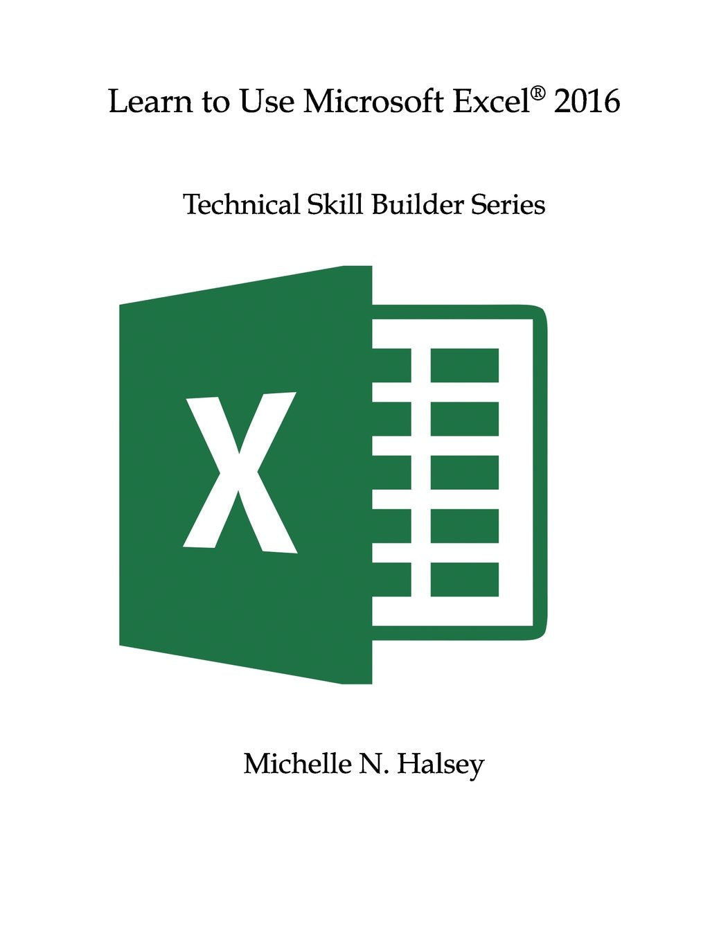 Learn to Use Microsoft Excel 2016 (Technical Skill Builder Series),Used