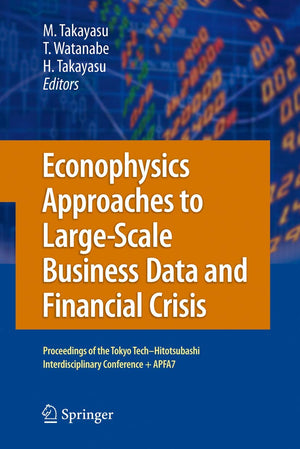 Econophysics Approaches to LargeScale Business Data and Financial Crisis: Proceedings of Tokyo TechHitotsubashi Interdisciplin,Used